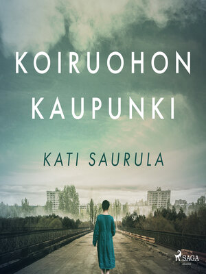 cover image of Koiruohon kaupunki – Tšernobylin kätketty tarina